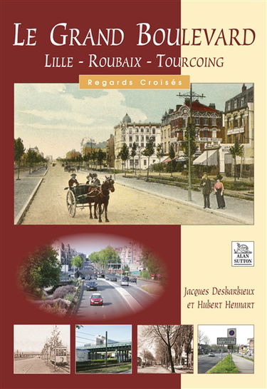 Le grand boulevard : Lille, Roubaix, Tourcoing