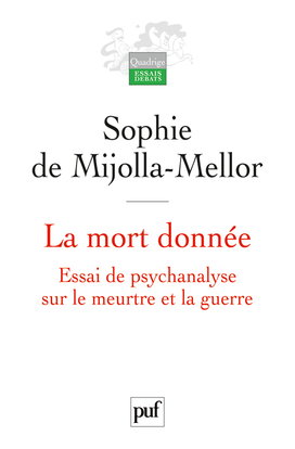 La mort donnée : essai de psychanalyse sur le meurtre et la guerre