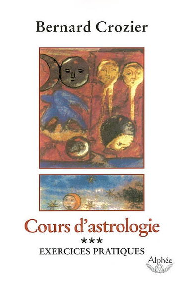 Cours d'astrologie. Vol. 3. Exercices pratiques