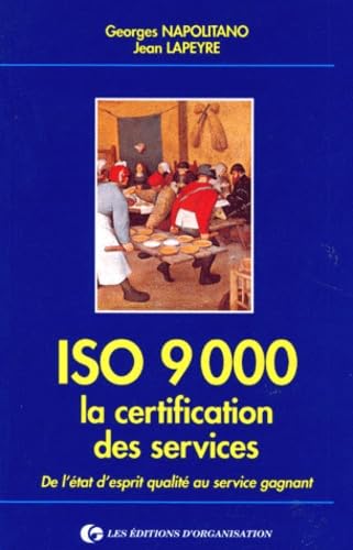 ISO 9000, la certification des services : de l'état d'esprit qualité au service gagnant