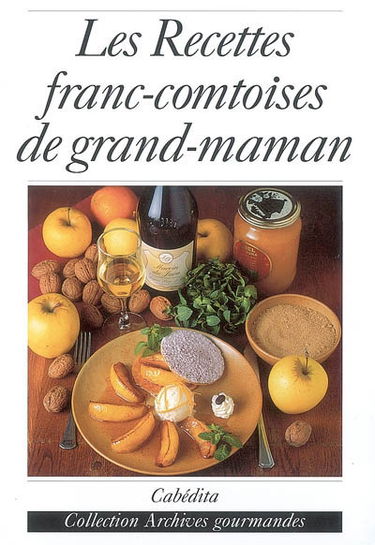 Les recettes franc-comtoises de grand-maman