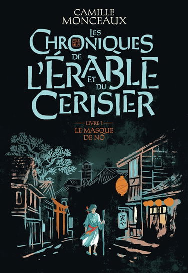 Les chroniques de l'érable et du cerisier. Vol. 1. Le masque de nô