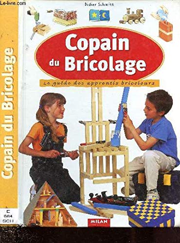 Copain du bricolage: Le guide des apprentis bricoleurs
