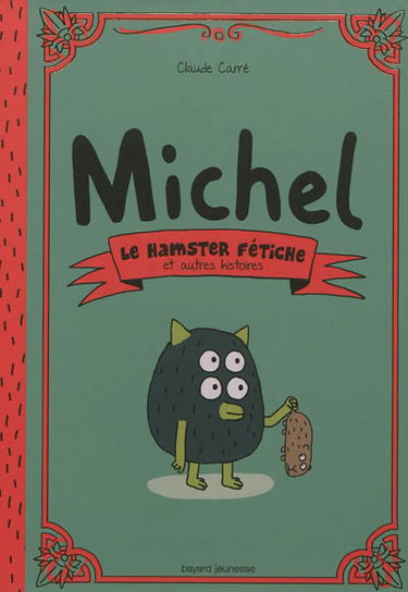 Michel. Le hamster fétiche : et autres histoires