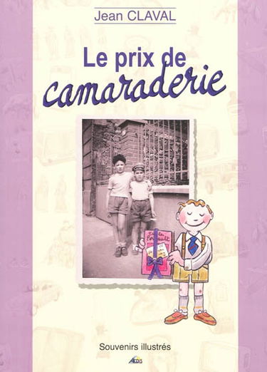 Le prix de camaraderie : souvenirs illustrés