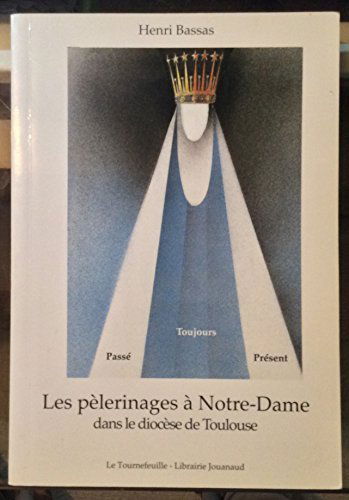Les pélerinages à Notre-Dame dans le diocèse de Toulouse