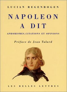Napoléon a dit : aphorismes, citations, opinions