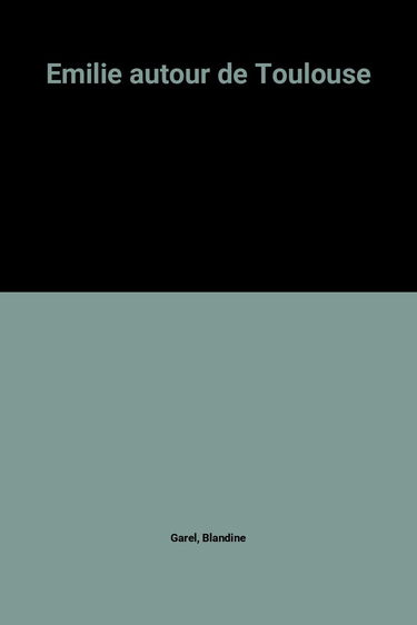 Emilie autour de Toulouse