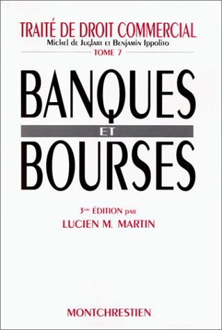 Traité de droit commercial. Vol. 7. Banques et Bourses