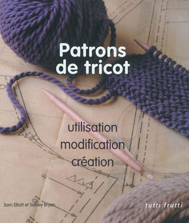 Patrons de tricot : utilisation, modification, création