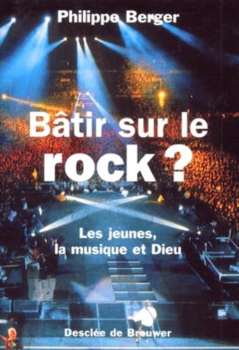 Bâtir sur le rock ? : les jeunes, la musique et Dieu