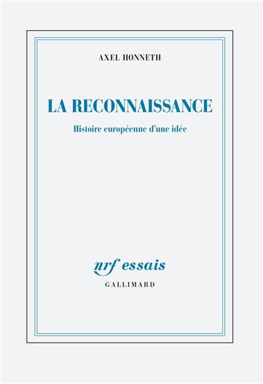 Couverture de La reconnaissance : histoire européenne d'une idée. Abolir les injustices, l'emporter sur le crime : retour sur les sources de la solidarité européenne