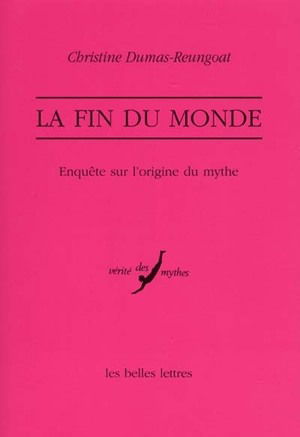 La fin du monde : enquête sur l'origine d'un mythe