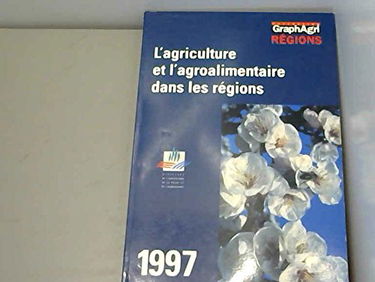 Agriculture et agroalimentaire dans les regions 1997