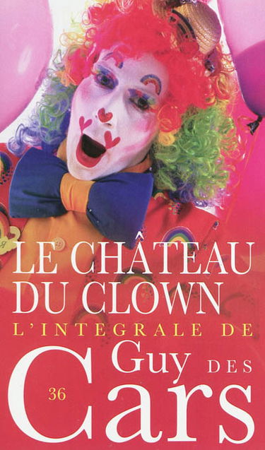 L'intégrale de Guy Des Cars. Vol. 36. Le château du clown
