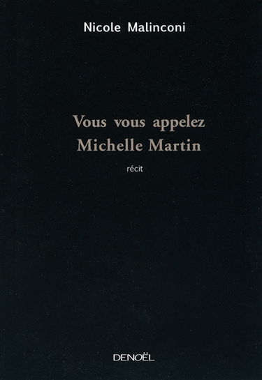 Vous vous appelez Michelle Martin : récit