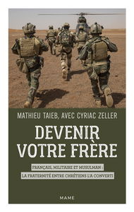 Devenir votre frère : Français, militaire et musulman : la fraternité entre chrétiens l'a converti
