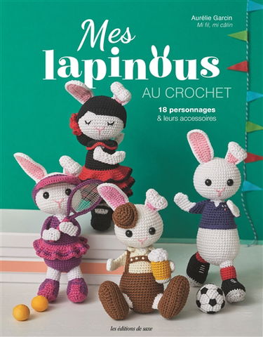 Mes lapinous au crochet : 18 personnages & leurs accessoires