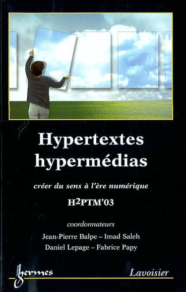 Document numérique. Hypertextes, hypermédias : créer du sens à l'ère numérique : actes de H2PTM'03, 24-26 septembre 2003, Université Paris VIII, France