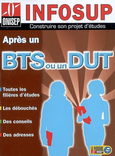 Après un BTS ou un DUT : toutes les filières d'études, les débouchés, des conseils, des adresses