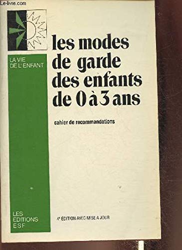 Couverture de Les Modes de garde des enfants de 0 ans : Cahier de recommandations (La Vie de l'enfant)