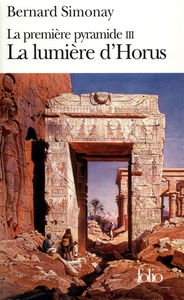 La première pyramide. Vol. 3. La lumière d'Horus