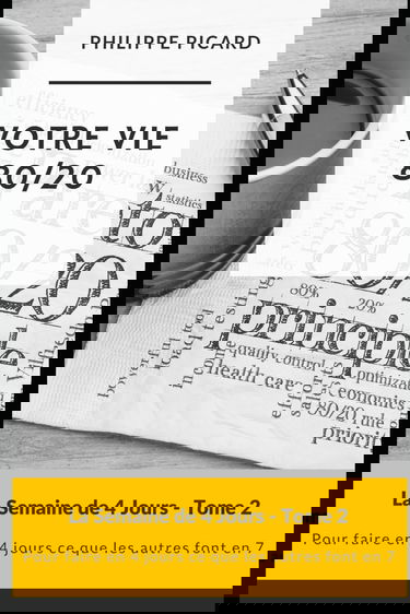 Votre Vie 80/20: Comment appliquer le principe des 80/20 à tous les domaines pour une vie harmonieuse et épanouie