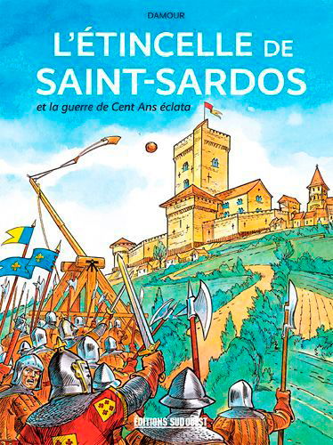 L'étincelle de Saint-Sardos : et la guerre de Cent Ans éclata