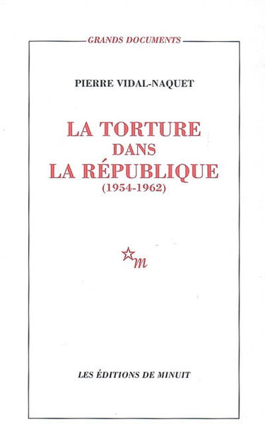 Couverture de La torture dans la République : essai d'histoire et de politique contemporaines, 1954-1962