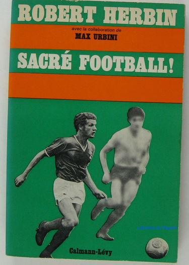 Sacré football ! avec la collaboration de max urbini.