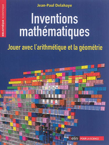Inventions mathématiques : jouer avec l'arithmétique et la géométrie