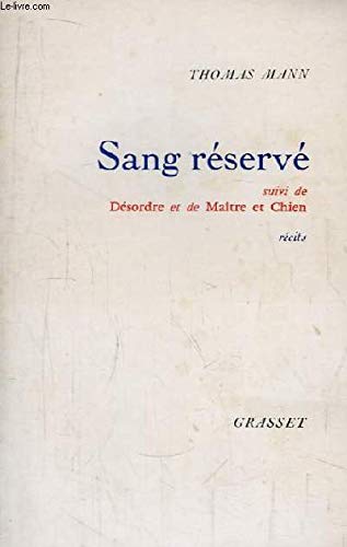 Couverture de Sang Réservé. Suivi de Désordre et de Maître et Chien. par Thomas Mann