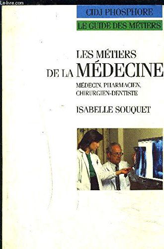 Les Métiers de la médecine : médecin, pharmacien, chirurgien-dentiste