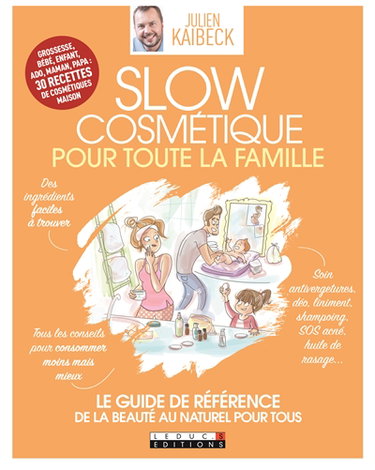 Slow cosmétique pour toute la famille : le guide de référence de la beauté au naturel pour tous