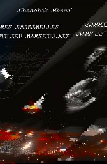 Carrières criminelles dans le milieu marseillais