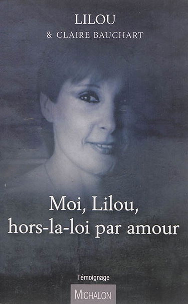 Moi, Lilou, hors-la-loi par amour