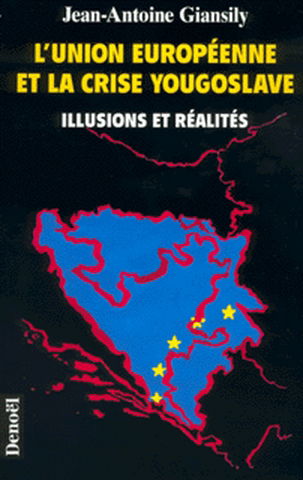 L'Union européenne et la crise yougoslave : illusions et réalités