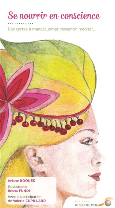 Se nourrir en conscience : des cartes à manger, aimer, ressentir, méditer...