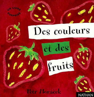 Livres surprises. Vol. 1. Des couleurs et des fruits