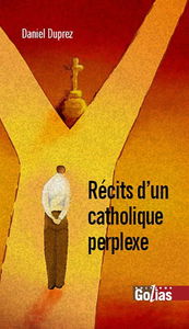 Récits d'un catholique perplexe : essai