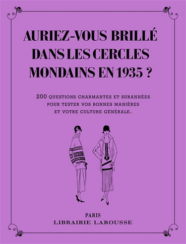 Couverture de Auriez-vous brillé dans les cercles mondains en 1935 ? : 200 questions charmantes et surannées pour tester vos bonnes manières et votre culture générale par Collectif