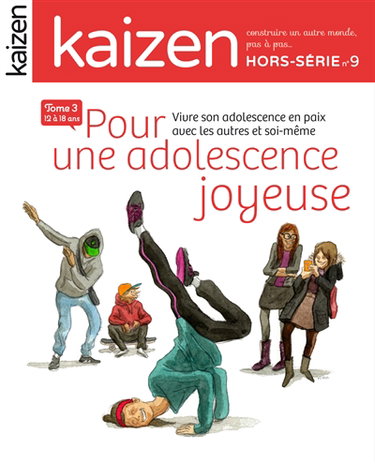 Couverture de Kaizen, hors-série, n° 9. Pour une adolescence joyeuse : vivre son adolescence en paix avec les autres et soi-même : 12 à 18 ans, tome 3