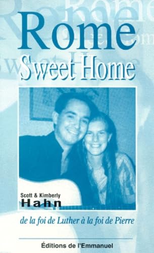 Rome sweet home : de la foi de Luther à la foi de Pierre