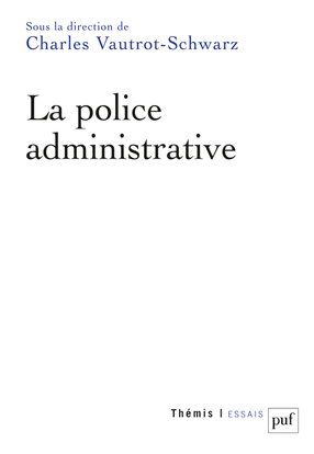Couverture de La police administrative : actes du colloque, les 14 et 15 mars 2013, Nancy