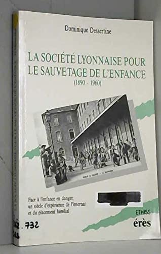 La Société lyonnaise pour le sauvetage de l'enfance : 1890-1960