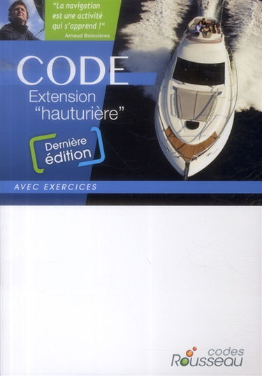 Permis bateau Rousseau. Code extension hauturière : préparation à l'examen : avec exercices