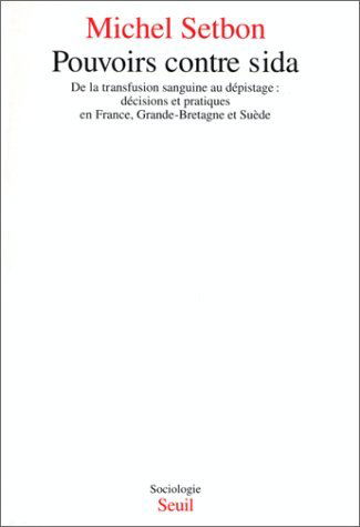 Pouvoirs contre sida : de la transfusion sanguine au dépistage, décisions et pratiques en France, Grande-Bretagne et Suède