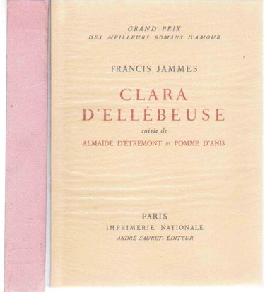 Couverture de Francis Jammes. Clara d'Ellébeuse : . Suivie de Almaïde d'Étremont et Pomme d'Anis. Préface de François Mauriac,... Eauforte originale de Michel Ciry