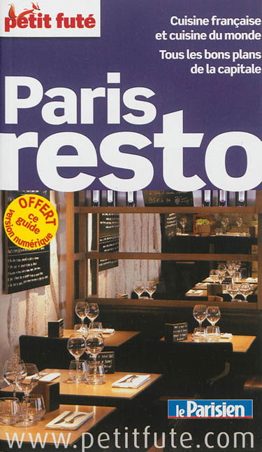 Paris resto : cuisine française et cuisine du monde : tous les bons plans de la capitale