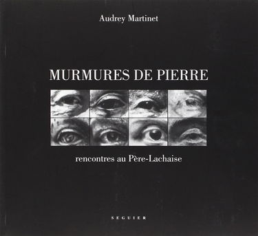 Murmures de pierre : rencontres au Père-Lachaise
